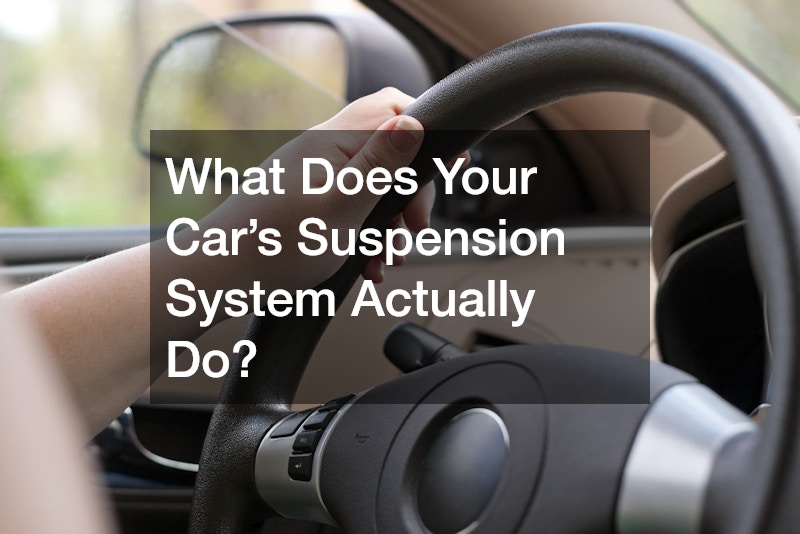 What Does Your Car’s Suspension System Actually Do?